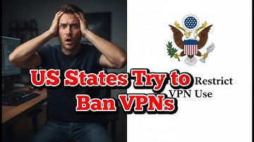 US States Move to Ban VPNs — Despite not Knowing How They Work!