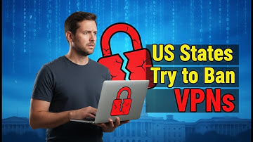 US States Move to Ban VPNs — Despite not Knowing How They Work!