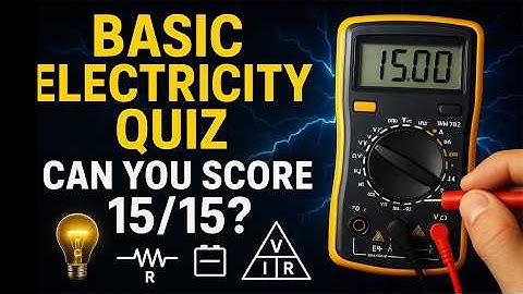 Electrical Quiz 2025 | Can You Score 15/15 in This Power Test?