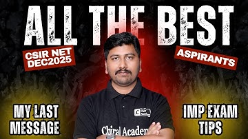 All the Best CSIR NET Dec 2025 | Last Exam Day Tips by Chiral Academy