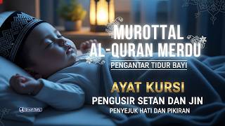 AYATUL KURSI PENGANTAR TIDUR | MUROTTAL PENGANTAR TIDUR PENGUSIR SYAITAN DAN JIN | QIROAH DAILY