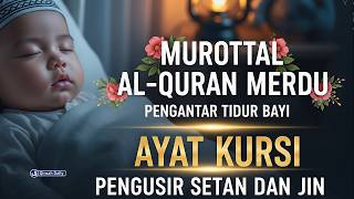 AYATUL KURSI PENGANTAR TIDUR | MUROTTAL PENGANTAR TIDUR PENGUSIR SYAITAN DAN JIN | QIROAH DAILY