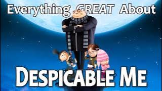 Everything GREAT About Despicable Me!