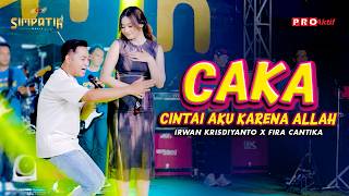 CAKA (CINTAI AKU KARENA ALLAH) - Irwan Krisdiyanto X Fira Cantika | Simpatik Music (OMV)