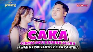 CAKA (CINTAI AKU KARENA ALLAH) - Irwan Krisdiyanto X Fira Cantika | Simpatik Music (OMV)