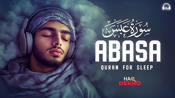Surah Abasa سورة عبس I Heart Touching Quran for Tranquility & Stress Relief | Haq Dekho