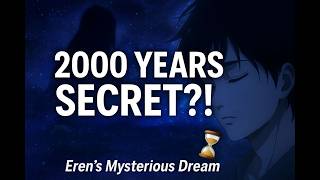 “Eren’s Mysterious Dream Explained! 🌌 What Does ‘To You, 2000 Years’ Really Mean? | AOT Breakdown”