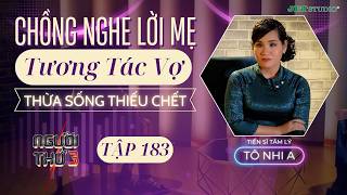 Người Thứ 3 - Tập 183 (Full): Chồng nghe lời mẹ tương tác vợ ''THỪA SỐNG THIẾU CHẾT'