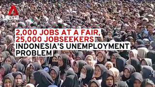 2,000 jobs at a fair, 25,000 jobseekers: Indonesia's unemployment problem