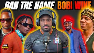 Ban The Name Bobi Wine Not The Music