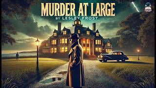 🔍 Murder at Large 🕵️‍♂️ | A Thrilling Detective Mystery by Lesley Frost 🔪
