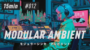 Modular Synth Ambient / Session_012 : 15min