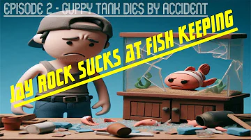 Jay Rock Sucks at Fish Keeping - Episode 2-  Guppy Tank Dies by Accident.