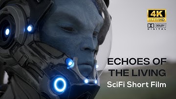 Echoes Of The Living - SciFi Short Film - 4K
