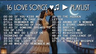 16 LOVE SONGS ♥♫ ► PLAYLIST