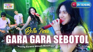 GARA GARA SEBOTOL - BELLA NOVA ft. OM NIRWANA | LIVE MUSIC | VERSI KOPLO