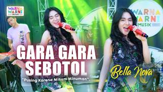 GARA GARA SEBOTOL - BELLA NOVA ft. OM NIRWANA | LIVE MUSIC | VERSI KOPLO