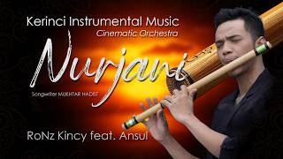 Nurjani (Versi Orkestra Sinematik) - RoNz Kincy feat. Ansul | Musik Instrumental Seruling Kerinci