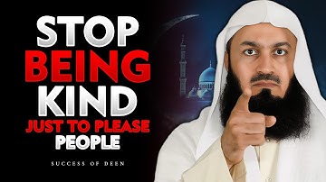 Stop Being Kind for the Wrong Reasons — Mufti Menk (Part 2)