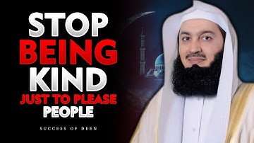 Stop Being Kind for the Wrong Reasons — Mufti Menk (Part 2)