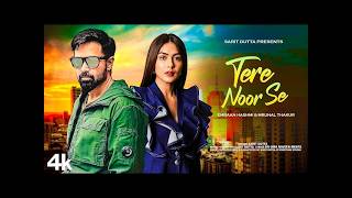 New Song 2024 | Tere Noor Se | Emraan Hashmi | Mrunal Thakur | New Hindi Song | Romantic Song