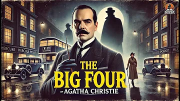 The Big Four 🕵️‍♂️💥 | Hercule Poirot vs. A Mysterious Criminal Organization | Full Story