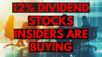 Insiders Are Buying These 12%+ Dividend Stocks NOW