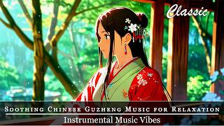 Soothing Chinese Guzheng Music for Relaxation and Study