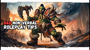 Mastering Non-Verbal Roleplay in DND: Enhance Your Character’s Body Language for Tabletop RPG