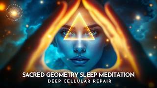 🌟 Sacred Geometry Sleep Meditation 🌙 Deep Cellular Repair 🧬 Heal While You Sleep ✨