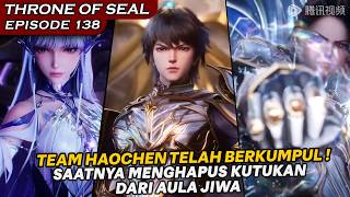 MISI MENYELAMATKAN YING ER DAN MENGHAPUS KUTUKAN AULA JIWA !  - Alur Cerita Throne Of Seal Eps 138