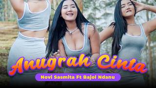 ANUGRAH CINTA - Novi Sasmita ft. Bajol Ndanu