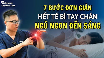 Hết Tê Tay Tê Chân Ngủ Ngon Đến Sáng Nhờ 7 Bước Đơn Giản Không Cần Thuốc