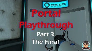Kev Does a Portal Playthrough with Commentary - Part 3 of 3