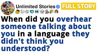 [FULL STORY] When did you overhear someone talking about you