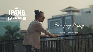 IPANG LAZUARDI - ADA YANG HILANG