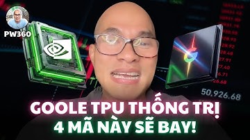 Google TPU thắng NVDA GPU? 4 cổ phiếu sẽ lên theo? Mua mã nào?