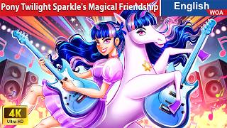 Pony Twilight Sparkle's Magical Friendship 🦄🐴 Princess Story 🌛 Fairy Tales @WOAFairyTalesEnglish