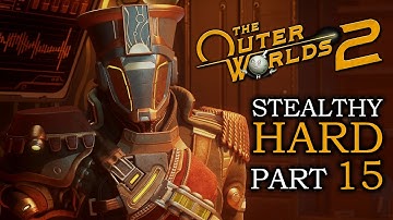 TRISTAN 🌝 THE OUTER WORLDS 2 Hard Stealthy Gameplay Walkthrough 🌝 Part 15