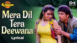 Mera Dil Tera Deewana - Lyrical | Karan | Kumar Sanu, Sadhana Sargam | 90s Love Song