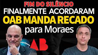 FINALMENTE!! OAB acorda pra vida e manda recado CRITICANDO MORAES