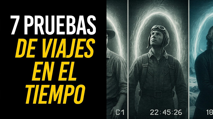 7 pruebas de VIAJES EN EL TIEMPO REALES que te volarán la CABEZA