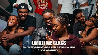 Danya devs - Umuzi We Glass ft. Nomfundo Moh, Empro, Makhosi, Kinglee Beats (Visualiser)