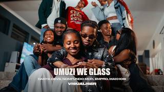 Danya devs - Umuzi We Glass ft. Nomfundo Moh, Empro, Makhosi, Kinglee Beats (Visualiser)