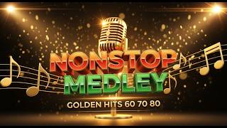 60s 70s 80s MUSIC | GOLDEN HITBACK NEVER GET OLD | NONSTOP MEDLEY OLDIES BUT GOODIES SONG
