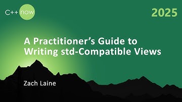 A Practitioner’s Guide to Writing std-Compatible Views in C++ - Zach Laine - C++Now 2025