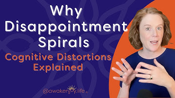 Cognitive Distortions and Disappointment: Breaking the Downward Spiral