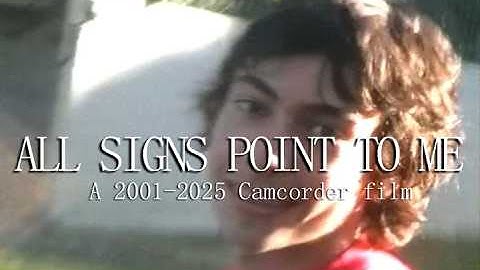 All Signs Point to me (A Camcorder film from 2001-2025)