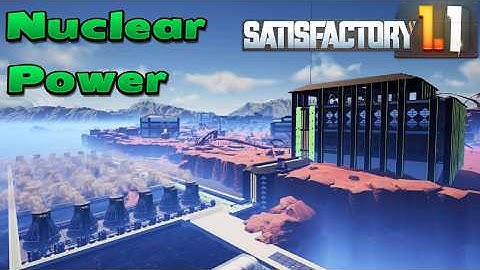 Going Nuclear! New Satisfactory 1.1 Playthrough
