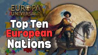 Top Ten EUROPEAN Nations in EU5!